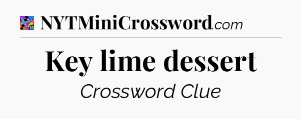 Key lime dessert Crossword Clue