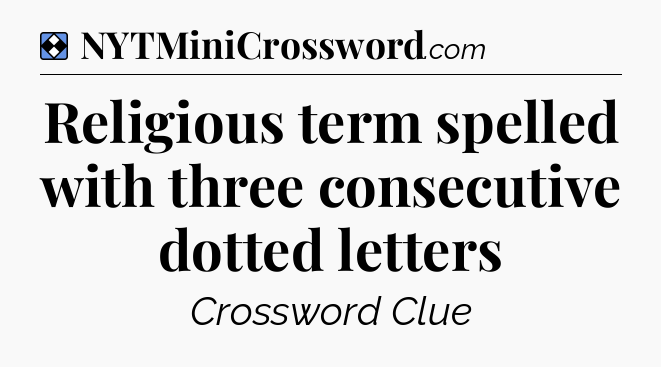 Solution: Religious term spelled with three consecutive dotted letters - NYT Mini Crossword