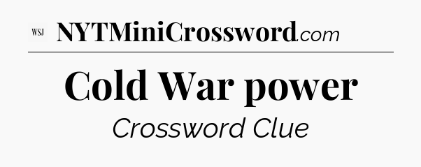 Cold War power - WSJ Crossword
