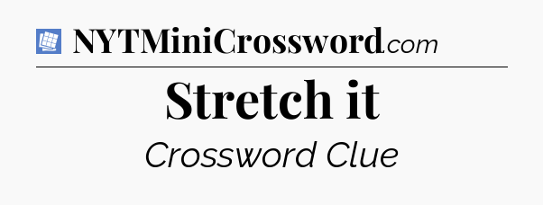 Stretch it Puzzle Page Crossword Clue