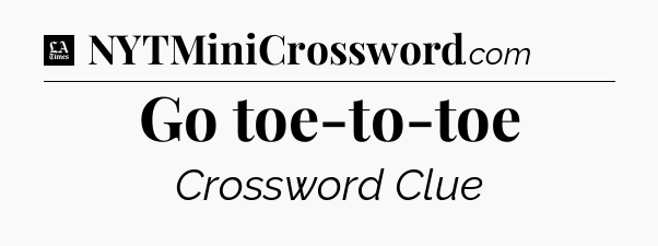 Go toe-to-toe - LA Times Crossword