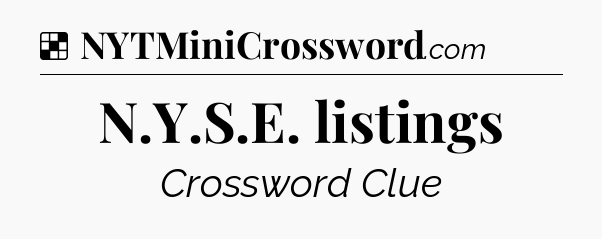 Solution: N.Y.S.E. listings - NYT Crossword