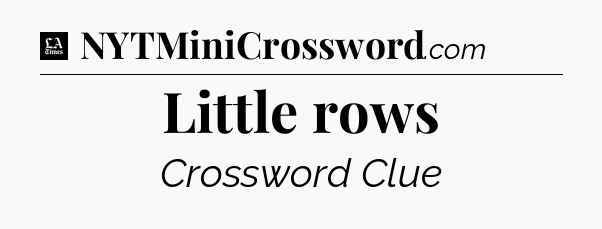 Little rows - LA Times Crossword