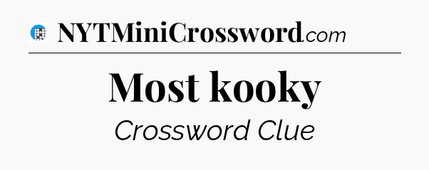 Most kooky Crossword Clue