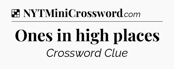 Solution: Ones in high places - NYT Crossword