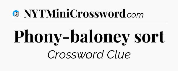 Phony-baloney sort Crossword Clue