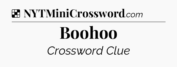 Solution: Boohoo - NYT Crossword