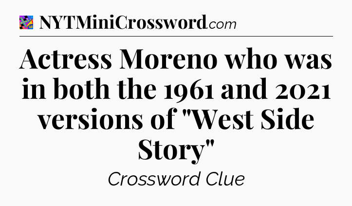 Actress Moreno who was in both the 1961 and 2021 versions of 