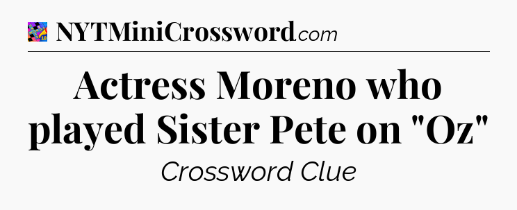 Actress Moreno who played Sister Pete on 
