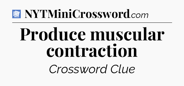 Produce muscular contraction Puzzle Page Crossword Clue