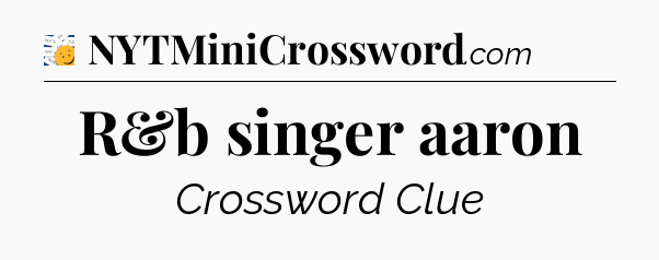 R&b singer aaron - 7 Little Words