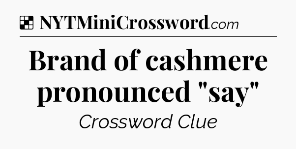 Solution: Brand of cashmere pronounced 