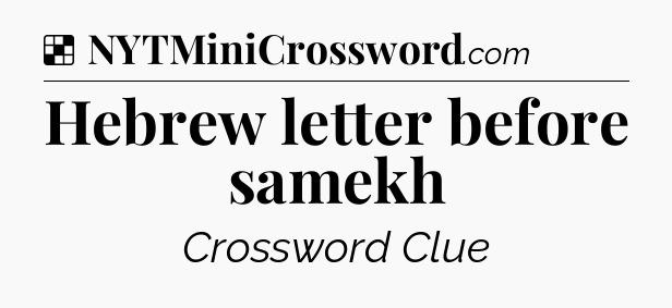 Solution: Hebrew letter before samekh - NYT Crossword