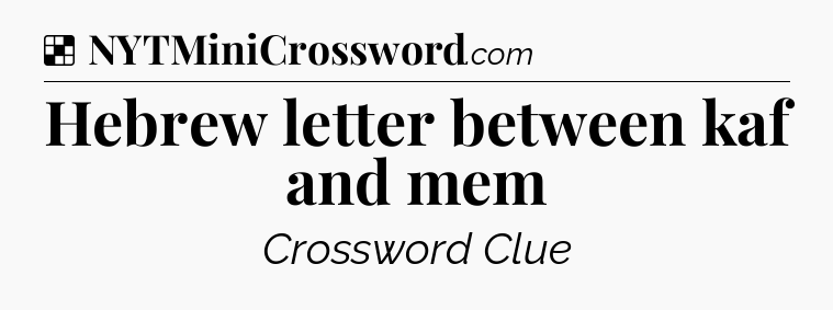 Solution: Hebrew letter between kaf and mem - NYT Crossword