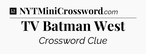 TV Batman West - LA Times Crossword