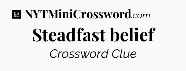 Steadfast belief - LA Times Crossword