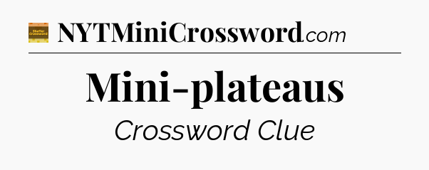 Mini-plateaus - Eugene Sheffer Crossword