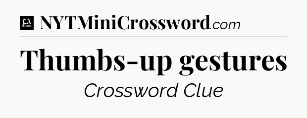 Thumbs-up gestures - LA Times Crossword