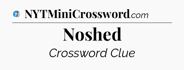 Noshed Crossword Clue