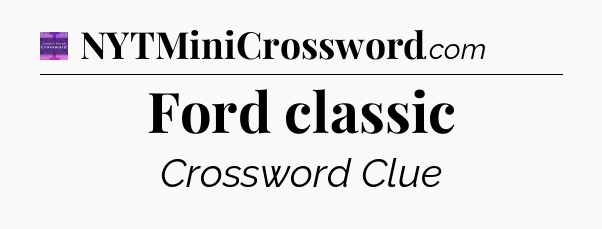 Ford classic - Thomas Joseph Crossword