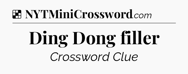 Solution: Ding Dong filler - NYT Crossword
