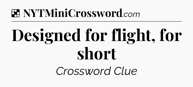 Solution: Designed for flight, for short - NYT Crossword
