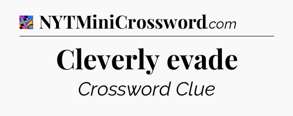 Cleverly evade Crossword Clue