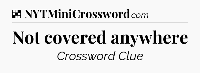 Solution: Not covered anywhere - NYT Crossword