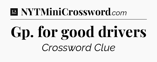 Gp. for good drivers - LA Times Crossword