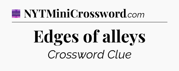 Edges of alleys - Thomas Joseph Crossword