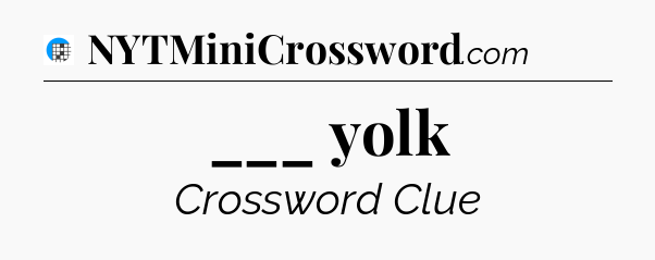 ___ yolk Crossword Clue