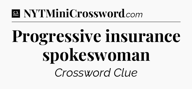 Progressive insurance spokeswoman - LA Times Crossword
