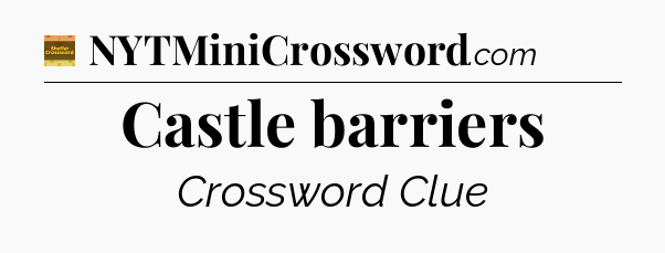 Castle barriers crossword clue Eugene Sheffer