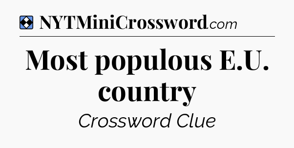 Solution: Most populous E.U. country - NYT Mini Crossword