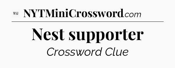 Nest supporter - WSJ Crossword