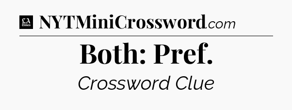 Both: Pref - LA Times Crossword