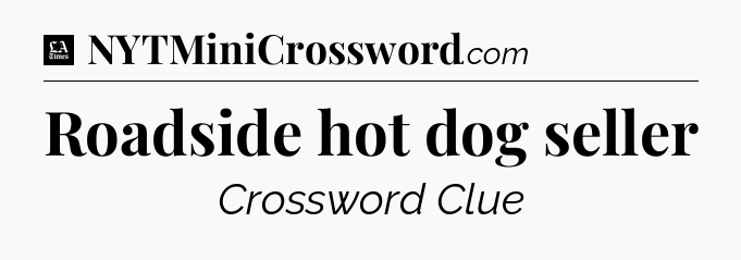 Roadside hot dog seller - LA Times Crossword