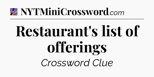 Restaurant's list of offerings Crossword Clue