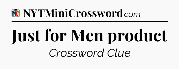 Just for Men product Crossword Clue