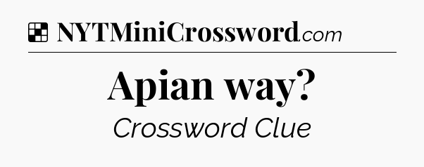 Solution: Apian way - NYT Crossword