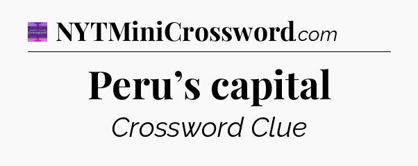 Peru’s capital - Thomas Joseph Crossword