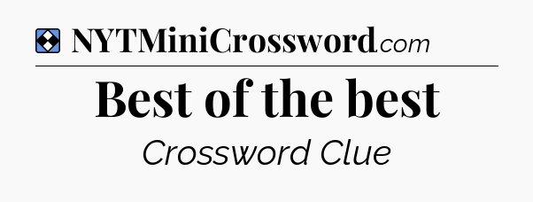 Solution: Best of the best - NYT Mini Crossword