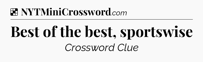 Solution: Best of the best, sportswise - NYT Crossword