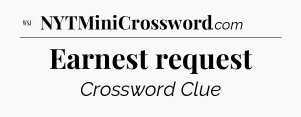 Earnest request - WSJ Crossword