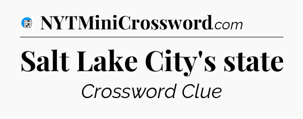 Salt Lake City's state Crossword Clue