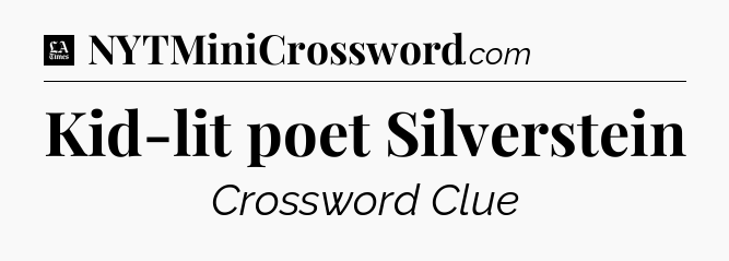 Kid-lit poet Silverstein - LA Times Crossword
