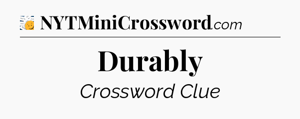 Durably - 7 Little Words