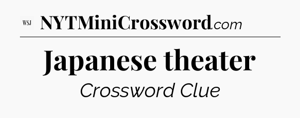 Japanese theater - WSJ Crossword