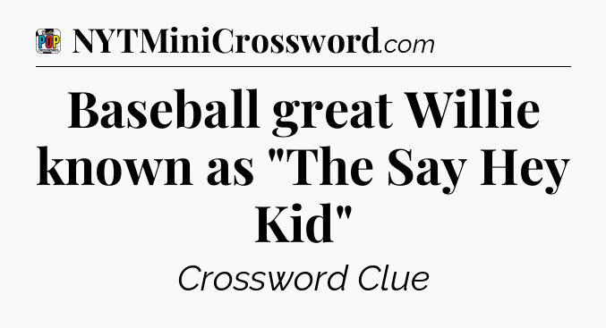 Baseball great Willie known as 