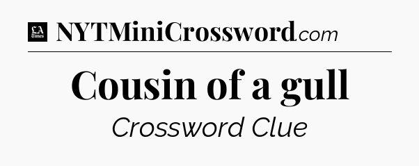 Cousin of a gull - LA Times Crossword
